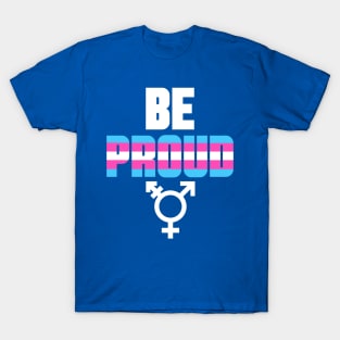 Be Proud To Be Transgender T-Shirt
